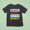 Black Lives Matter Oklahoma City T Shirt