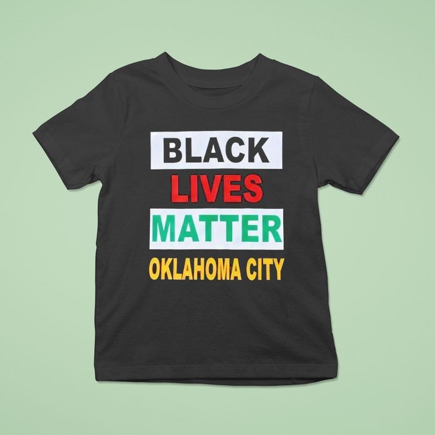 Black Lives Matter Oklahoma City T Shirt Black Lives Matter Oklahoma City T Shirt