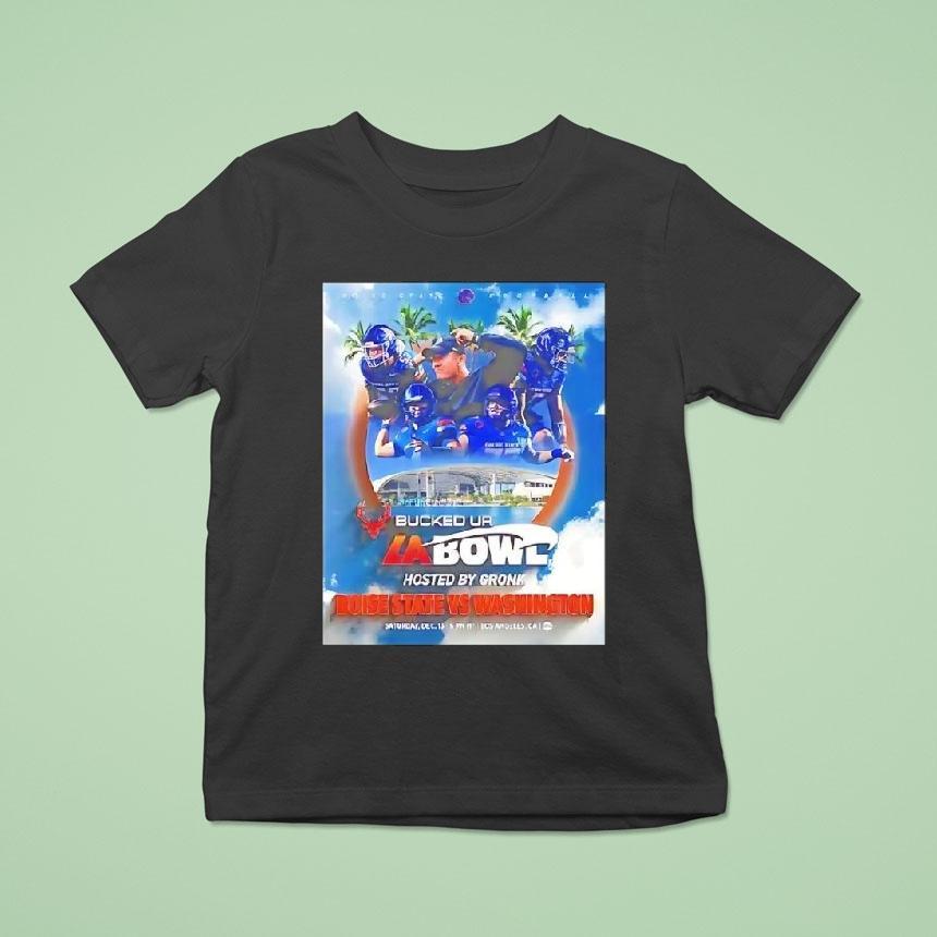 Boise State Broncos Vs Washington Huskies Bucked Up La Bowl Hosted By Gronk T Shirt Boise State Broncos Vs Washington Huskies Bucked Up La Bowl Hosted By Gronk T Shirt