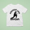 Breaking Like Raygun Australian T Shirt