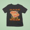 Call Me The Vet Cause I Be Putting These Dogs Down Hot Dog T Shirt