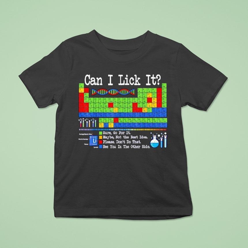 Can I Lick It Periodic Table Funny Science Teachers Students T Shirt Can I Lick It Periodic Table Funny Science Teachers Students T Shirt