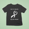 Cancer Isn T Always Pink Lung Cancer Awareness T Shirt