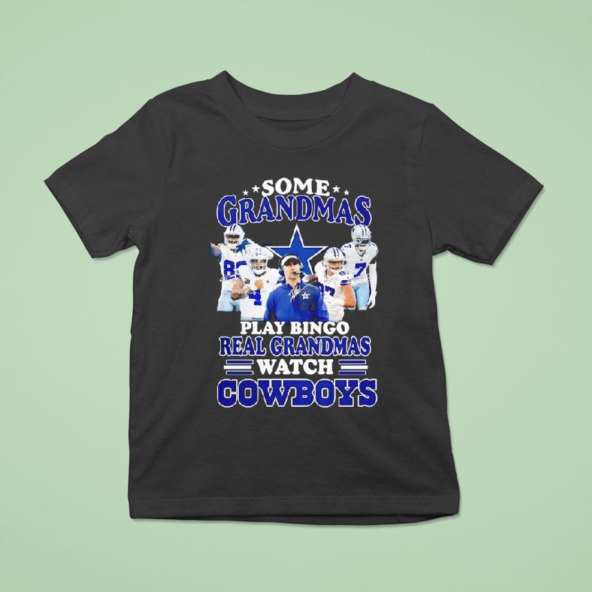 Dallas Cowboys Some Grandmas Play Bingo Real Grandmas Watch Cowboys T Shirt Dallas Cowboys Some Grandmas Play Bingo Real Grandmas Watch Cowboys T Shirt
