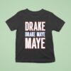Drake Drek Drake Drek Maye Maye T Shirt