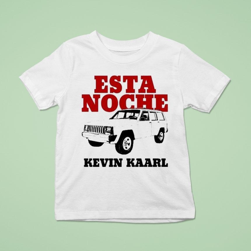 Esta Noche Kevin Kaarl T Shirt Esta Noche Kevin Kaarl T Shirt