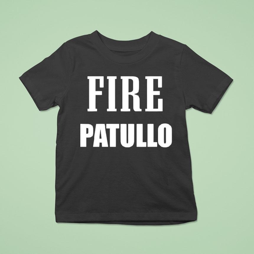 Fire Kevin Patullo T Shirt Fire Kevin Patullo T Shirt