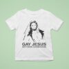 Gay Jesus Offends Christians T Shirt