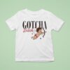 Gotcha Bitch Cupid T Shirt