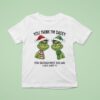 Grinch You Think I M Sassy You Should Meet The Girl I Gave Birth To T Shirt