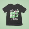 Have A Holly Dolly Christnas T Shirt