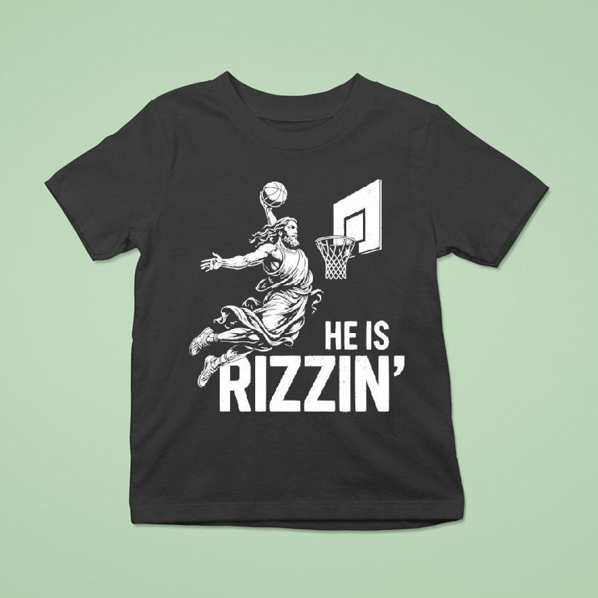He Is Rizzin Funny Christian Jesus T Shirt He Is Rizzin Funny Christian Jesus T Shirt