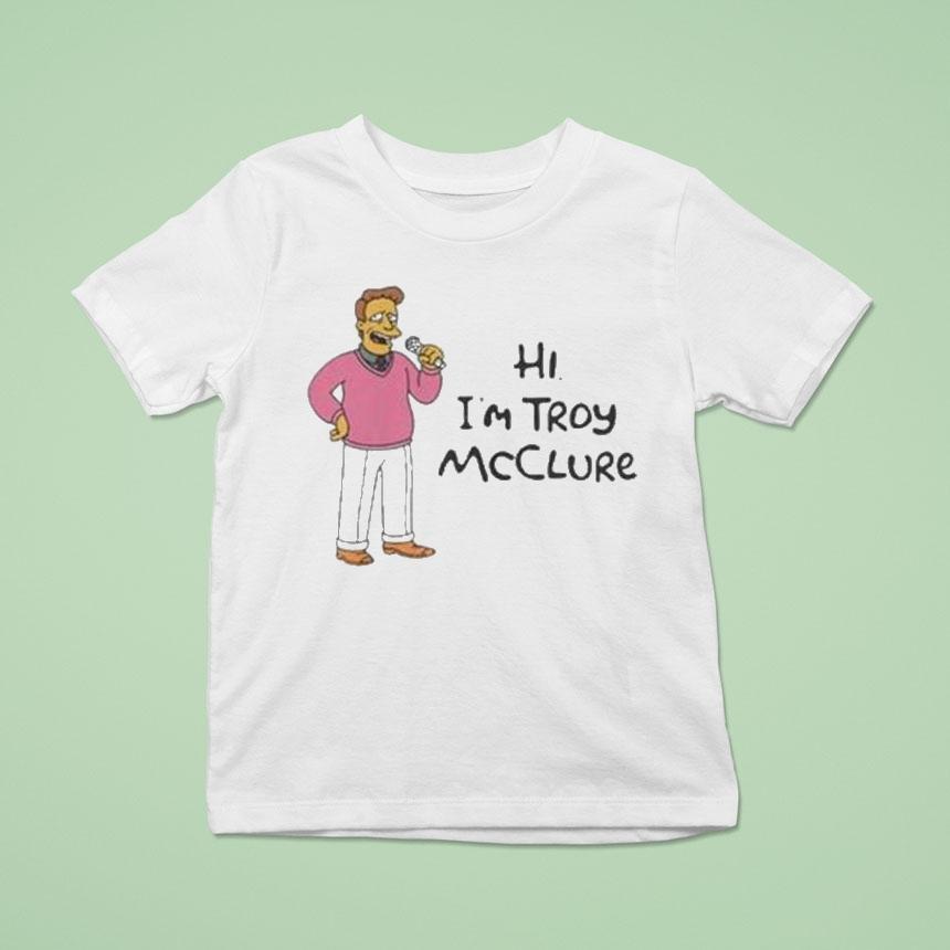 Hi I M Troy Mcclure T Shirt Hi I M Troy Mcclure T Shirt