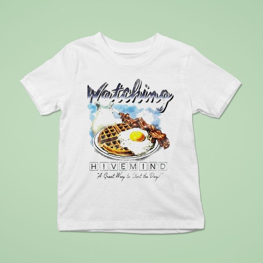 Hivemind Watching A Great Way To Start The Day Breakfas T Shirt Hivemind Watching A Great Way To Start The Day Breakfas T Shirt