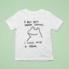 I Am Not Very Demure I Will Cause A Scene Humorous Frog T Shirt