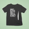 I Don T Have Ex S I Have Y S Liek Y The Hell Did I Date You T Shirt