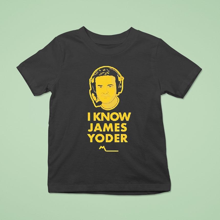 I Know James Yoder Michigan Wolverines Game T Shirt I Know James Yoder Michigan Wolverines Game T Shirt
