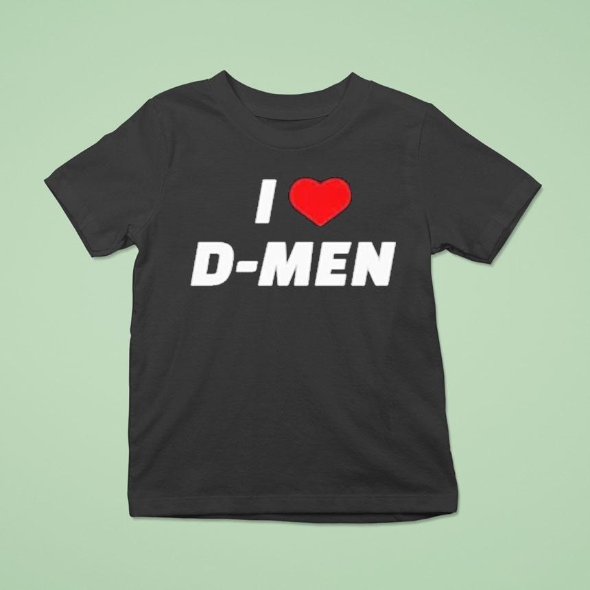 I Love D Men T Shirt I Love D Men T Shirt