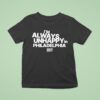 I M Always Unhappy In Philadelphia Eagles Now Logo Podcas T Shirt