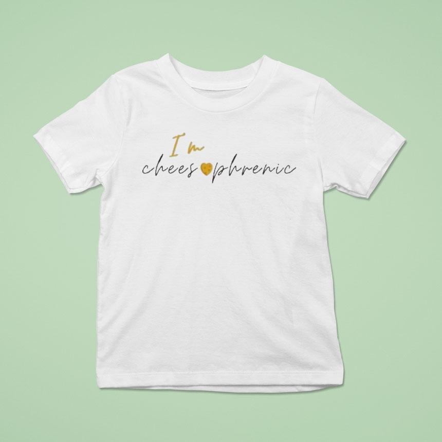 I M Cheesophrenic T Shirt I M Cheesophrenic T Shirt