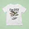 I M Dtf Down To Fish T Shirt
