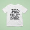I M Not A Snack I M A Full Street Taco Messy Spicy Slightly Unstable And Somehow T Shirt