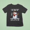 I Suffer From C H S Can T Hear Shit I Will Huh The Crap Out Of You Snowman T Shirt