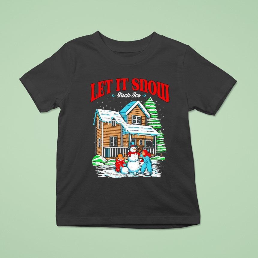Let It Snow Fuck Ice Snowtown Graphic T Shirt Let It Snow Fuck Ice Snowtown Graphic T Shirt