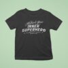Marina Verenikina Unleash Your Inner Superhero T Shirt