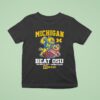 Michigan Wolverines Beat Ohio State Buckeyes Go Blue Nov In Michigan Stadium T Shirt