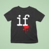 Mindless Self Indulgence If T Shirt