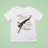 Natalie Jane Was It Really Everything Was Caught Up In A Dream T Shirt
