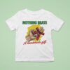 Nothing Beats A Handmade Gif T Shirt