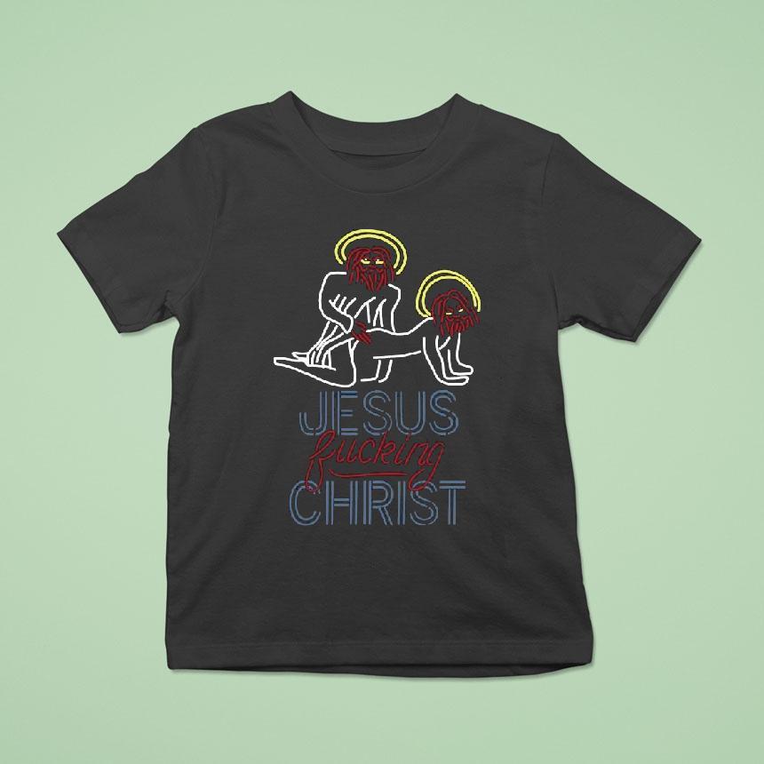 Original Jesus Fucking Chris T Shirt Original Jesus Fucking Chris T Shirt