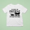 Please Be Patient With Me I M From The S T Shirt