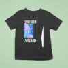 Pony Have You Seen This Wizard T Shirt