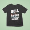 Roll Swear Pray For Spare Repea T Shirt