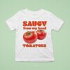 Saucy From My Head Tomatoes T Shirt