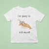 Shrimp I M Going To Krill Myself T Shirt