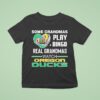 Some Grandmas Play Bingo Real Grandmas Watch Oregon Ducks T Shirt