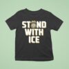 Stand With Ice Us T Shirt