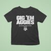 Texas Am Aggies Gig Em Aggies College Football Playoff Team Slogan T Shirt