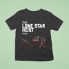 The Lone Star Heist Graphic T Shirt