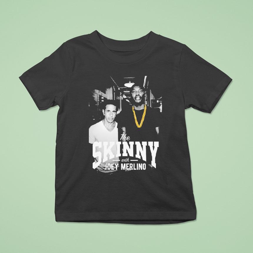 The Skinny With Joey Merlino Skinny Joeys Cheesesteaks T Shirt The Skinny With Joey Merlino Skinny Joeys Cheesesteaks T Shirt
