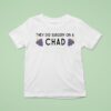 They Did Surgery On A Chad Grape T Shirt