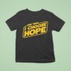 This Year I Choose Hope T Shirt