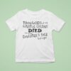 Thousands Of My Potential Children Died On Your Daughter S Face Last Nigh T Shirt