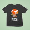Toad Mario On God I Ll Do I T Shirt