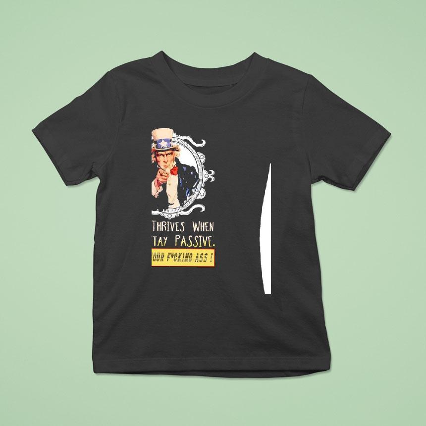 Uncle Sam Evil Thrives When Men Stay Passive Move Your Fcking Ass T Shirt Uncle Sam Evil Thrives When Men Stay Passive Move Your Fcking Ass T Shirt