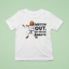 Watch Out He Knows Karate T Shirt